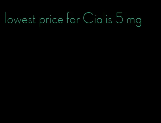 lowest price for Cialis 5 mg