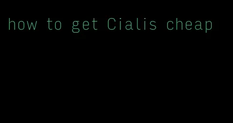 how to get Cialis cheap