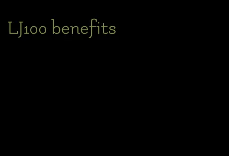 LJ100 benefits