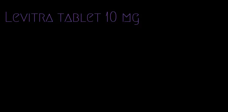 Levitra tablet 10 mg