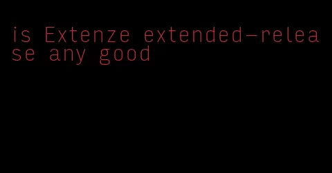 is Extenze extended-release any good