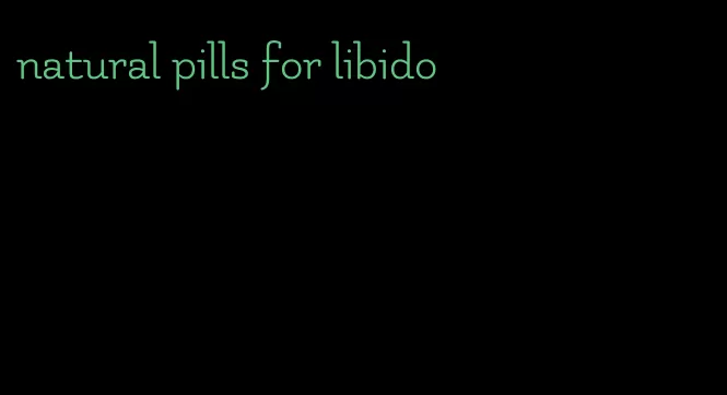 natural pills for libido