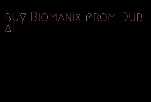 buy Biomanix from Dubai