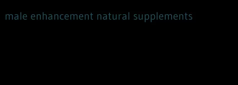 male enhancement natural supplements
