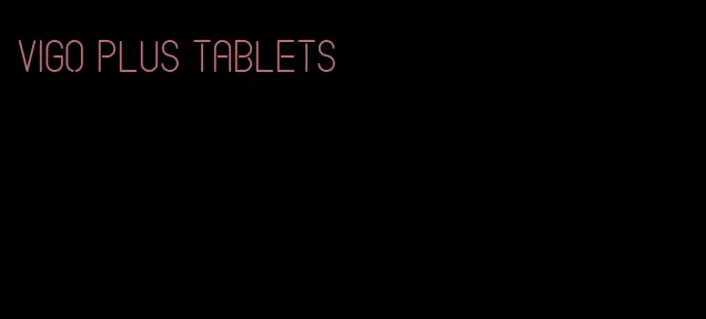 Vigo plus tablets