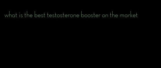 what is the best testosterone booster on the market
