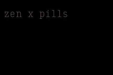 zen x pills