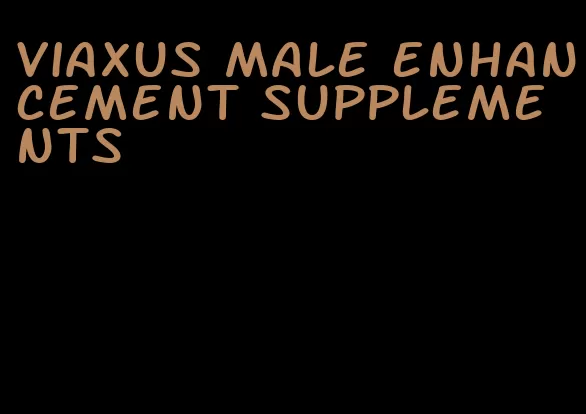 viaxus male enhancement supplements