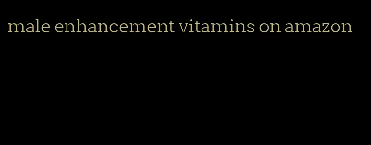 male enhancement vitamins on amazon