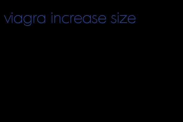 viagra increase size