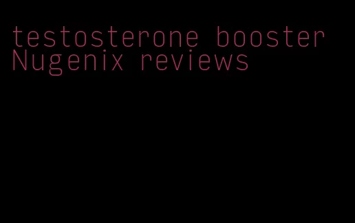 testosterone booster Nugenix reviews
