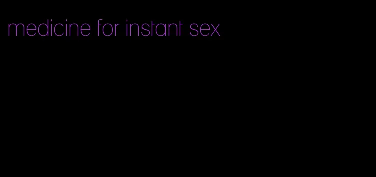 medicine for instant sex