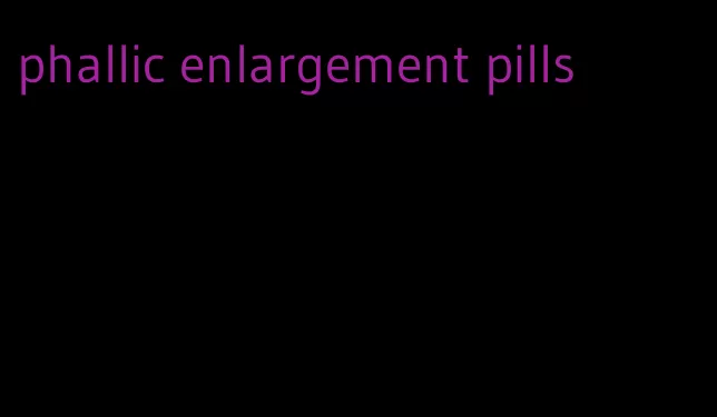 phallic enlargement pills