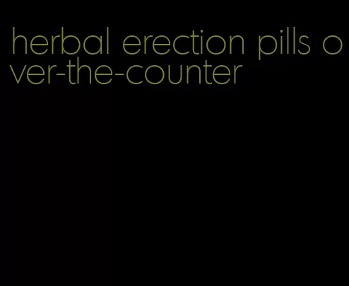 herbal erection pills over-the-counter