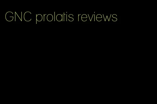 GNC prolatis reviews
