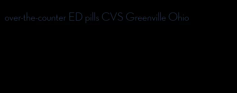 over-the-counter ED pills CVS Greenville Ohio