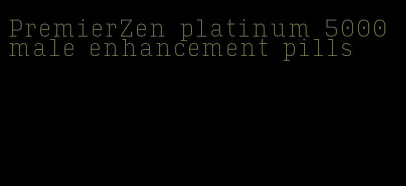 PremierZen platinum 5000 male enhancement pills