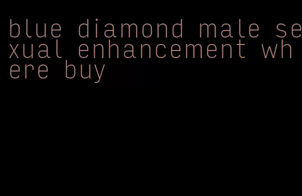 blue diamond male sexual enhancement where buy