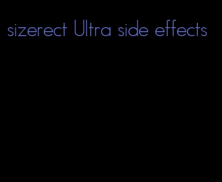 sizerect Ultra side effects