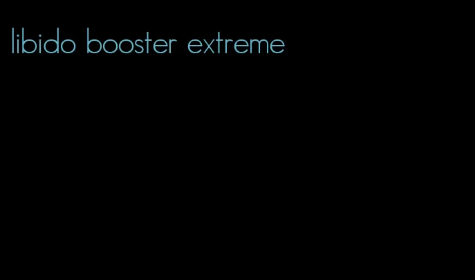 libido booster extreme