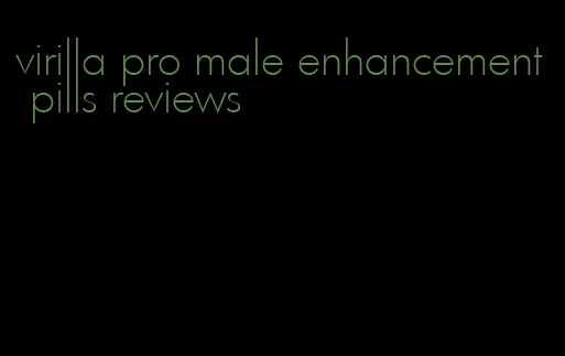 virilla pro male enhancement pills reviews