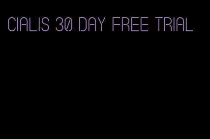 Cialis 30 day free trial
