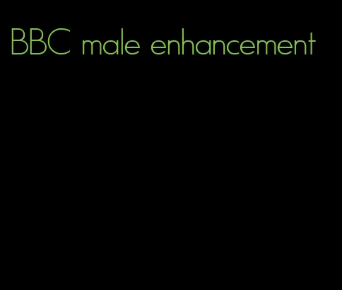 BBC male enhancement