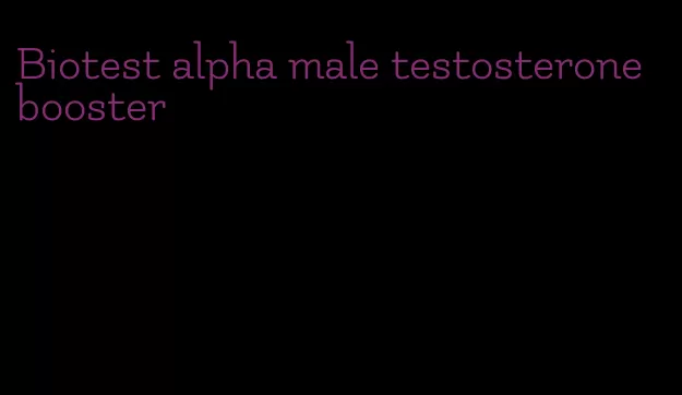 Biotest alpha male testosterone booster