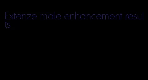 Extenze male enhancement results