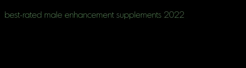 best-rated male enhancement supplements 2022