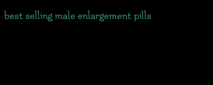 best selling male enlargement pills