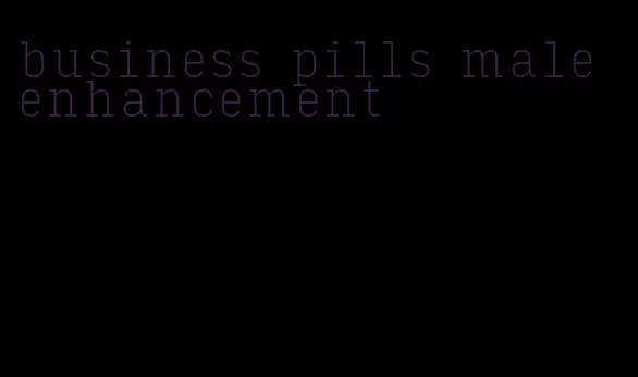 business pills male enhancement