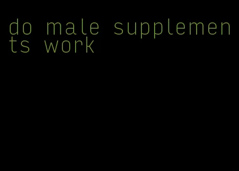 do male supplements work