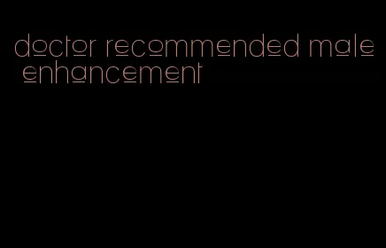 doctor recommended male enhancement