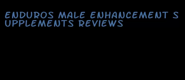 enduros male enhancement supplements reviews