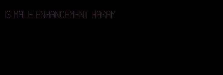 is male enhancement haram