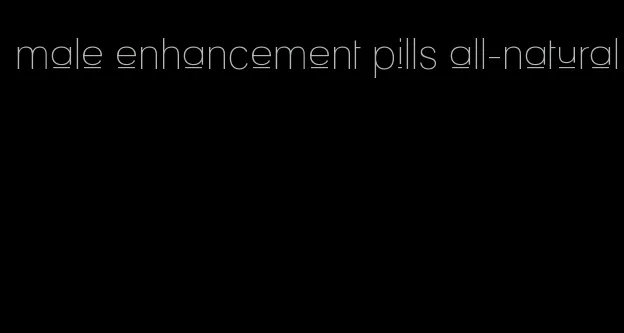 male enhancement pills all-natural