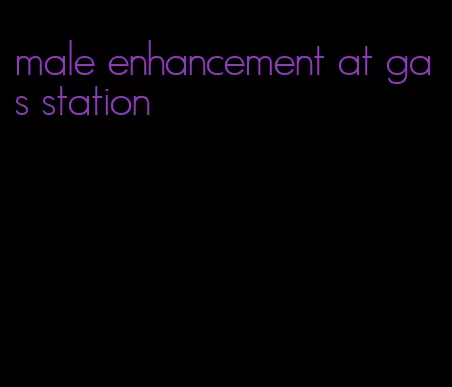 male enhancement at gas station
