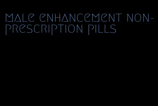 male enhancement non-prescription pills