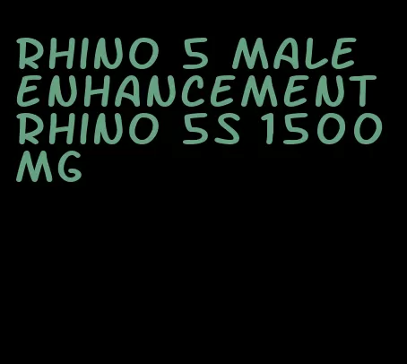rhino 5 male enhancement rhino 5s 1500 mg