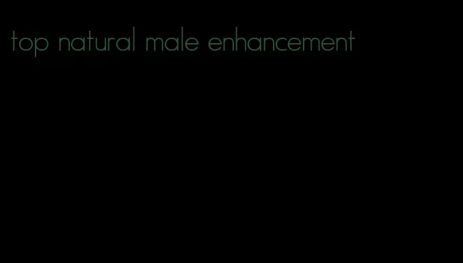 top natural male enhancement