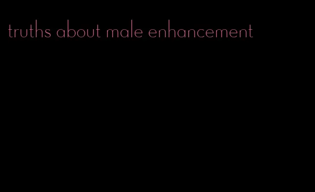 truths about male enhancement