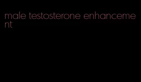 male testosterone enhancement
