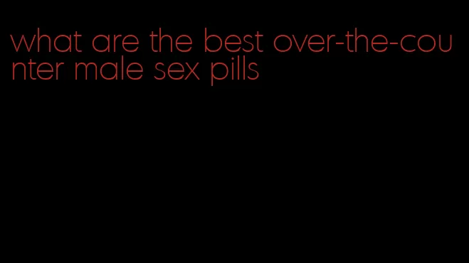 what are the best over-the-counter male sex pills