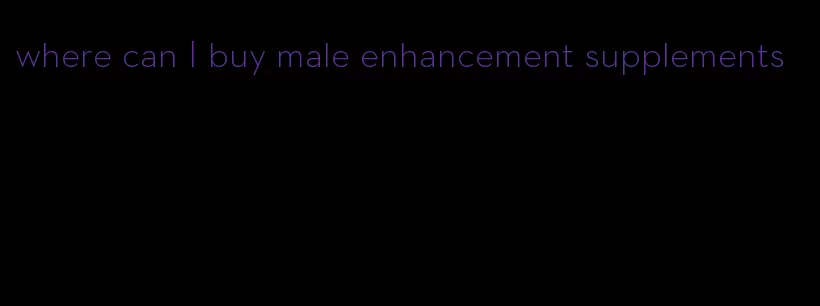 where can I buy male enhancement supplements