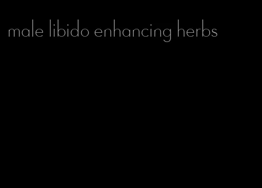 male libido enhancing herbs