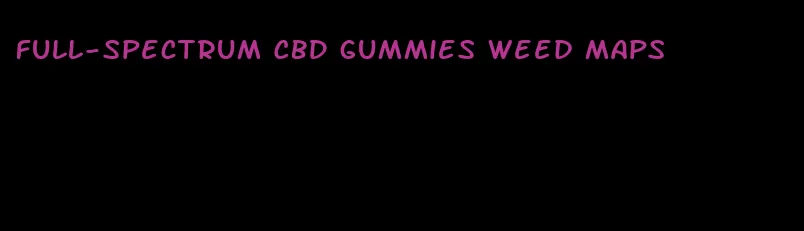 full-spectrum CBD gummies weed maps