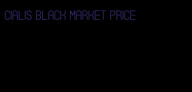 Cialis black market price