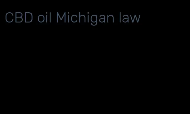CBD oil Michigan law