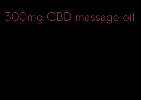 300mg CBD massage oil